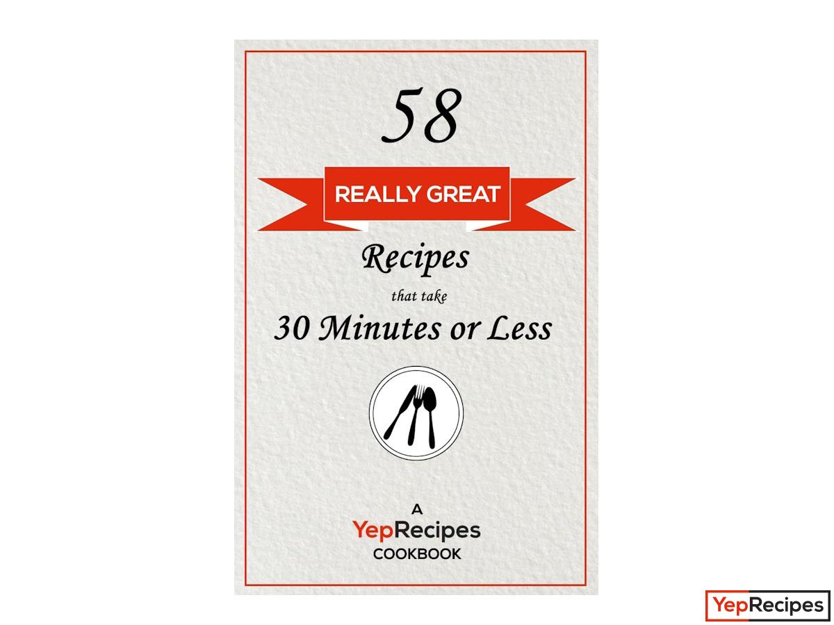 58 Really Great Recipes that take 30 Minutes or Less recipe