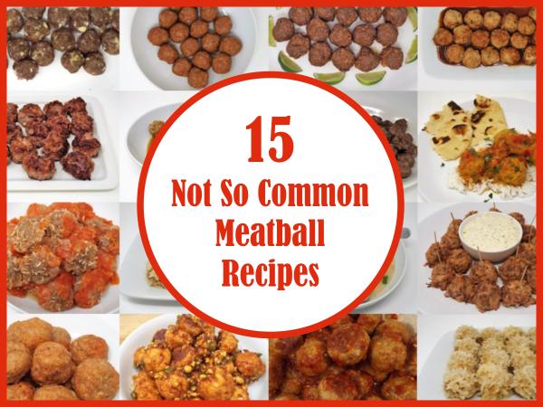 15 Not So Common Meatball Recipes