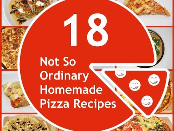 18 Not So Ordinary Homemade Pizza Recipes