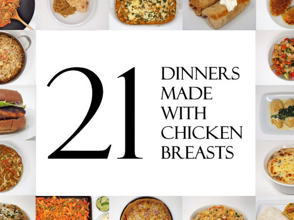 21 Dinners Made with Chicken Breasts
