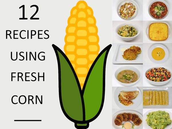 12 Recipes Using Fresh Corn
