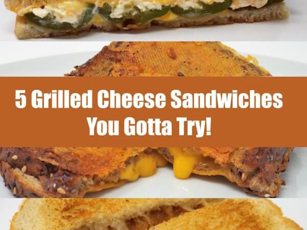 5 Grilled Cheese Sandwiches You Gotta Try