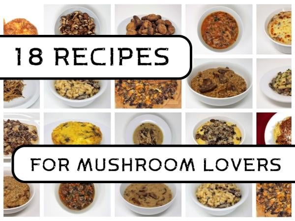 18 Recipes for Mushroom Lovers