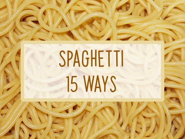 Spaghetti 15 Ways