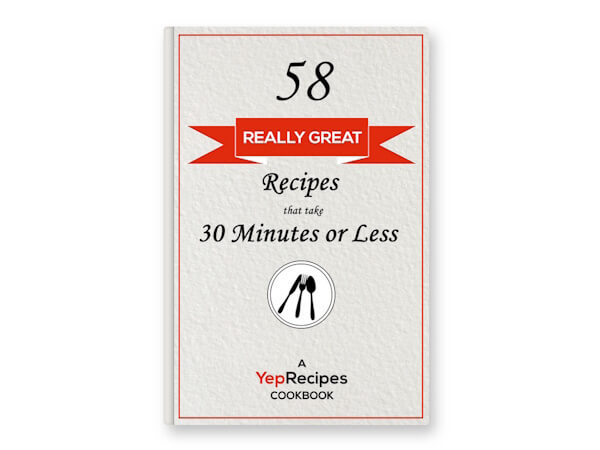 58 Really Great Recipes that take 30 Minutes or Less