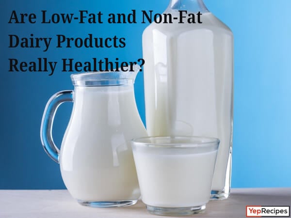 Are Low-Fat and Non-Fat Dairy Products Really Healthier?