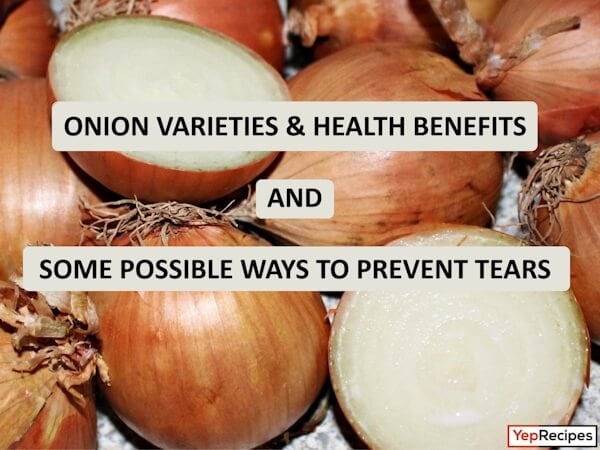 Onion Varieties, Health Benefits, and Possible Ways to Prevent Crying When Chopping